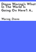 Diana_Waring_s_What_in_the_world_is_going_on_here_